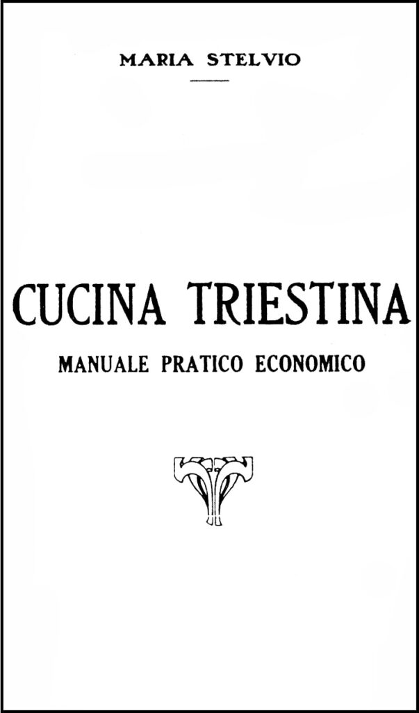 Maria Stelvio, Cucina Triestina, 1927